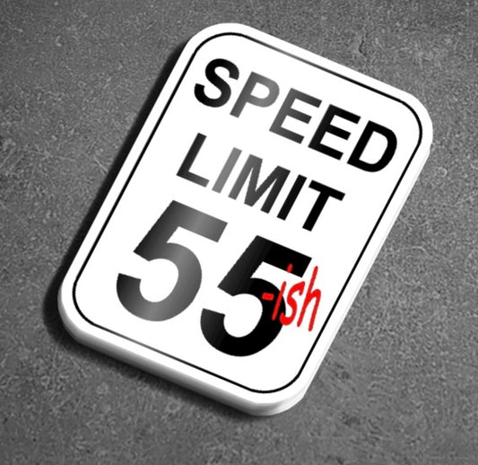 Speed Limit 55-ish Sticker