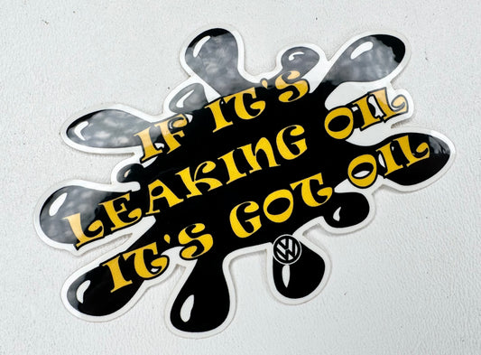 If it’s leaking oil it’s got oil Sticker