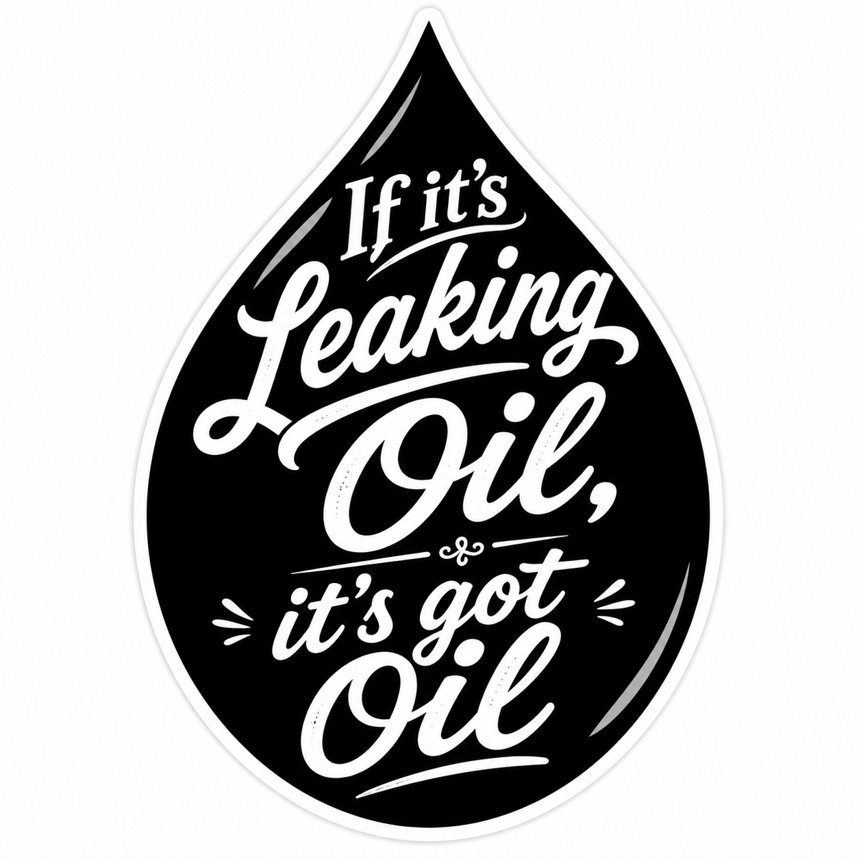 If it’s leaking oil it’s got oil Sticker